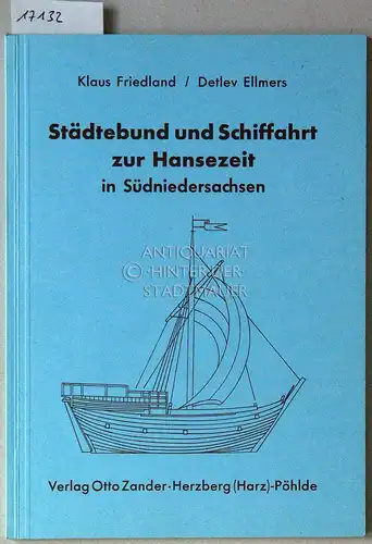 Friedland, Klaus und Detlev Ellmers: Städtebund und Schiffahrt zur Hansezeit in Südniedersachsen. [= Schriftenreihe d. Arbeitsgemeinschaft Südniedersächsische Heimatfreunde e.V, Historisch-naturwissenschaftliche Vereinigung]. 