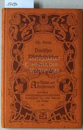 Gruber, Christian: Deutsches Wirtschaftsleben, auf geographischer Grundlage geschildert. [= Aus Natur und Geisteswelt, 42. Bändchen]. 