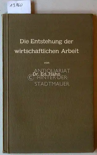 Hahn, Eduard: Die Entstehung der wirtschaftlichen Arbeit. 