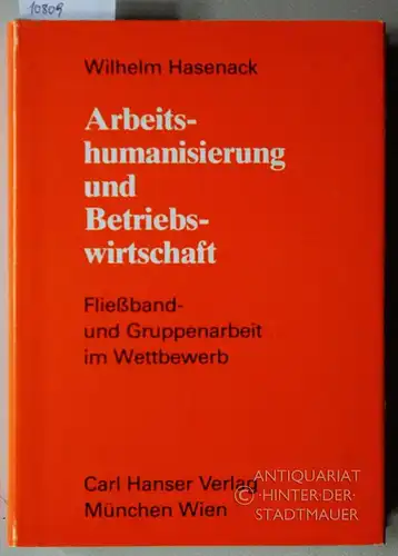 Hasenack, Wilhelm: Arbeitshumanisierung und Betriebswirtschaft. Fliessband- und Gruppenarbeit im Wettbewerb. 