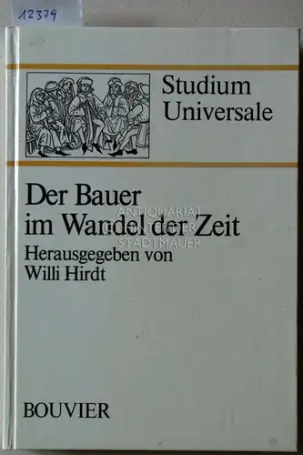 Hirdt, Willi (Hrsg.): Der Bauer im Wandel der Zeit. [= Studium universale, Schriftenreihe der Universität Bonn, Bd. 7]. 