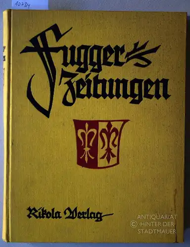 Klarwill, Victor von (Hrsg.): Fugger-Zeitungen. Ungedruckte Briefe an das Haus Fugger aus den Jahren 1568-1605. Mit 24 Bildtafeln. 