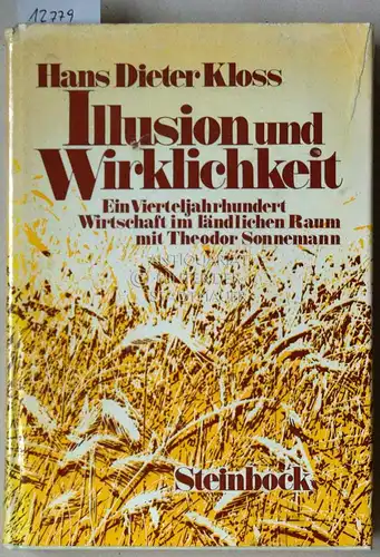Kloss, Hans Dieter: Illusion und Wirklichkeit: Ein Vierteljahrhundert Wirtschaft im ländlichen Raum mit Theodor Sonnemann. 