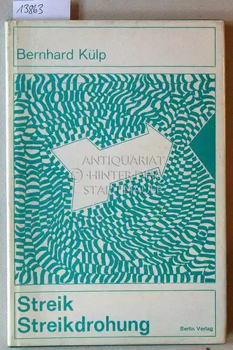 Külp, Bernhard: Streik und Streikdrohung. Ihre Rolle in der Volkswirtschaft und im Sozialprozeß. 