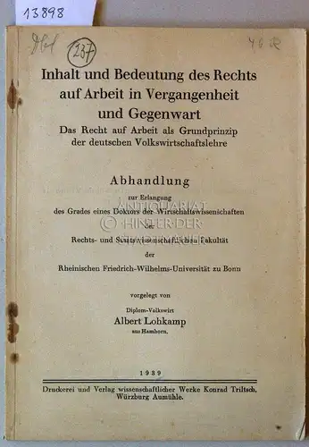 Lohkamp, Albert: Inhalt und Bedeutung des Rechts auf Arbeit in Vergangenheit und Gegenwart. Das Recht auf Arbeit als Grundprinzip d. deutschen Volkswirtschaftslehre. (Dissertation Bonn). 
