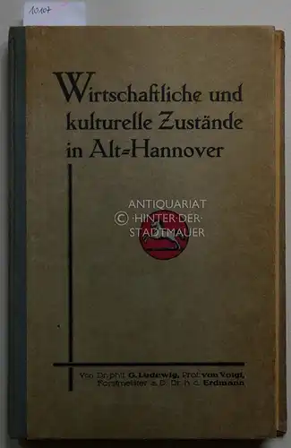 Ludewig, Georg, Oskar von Voigt und F. Erdmann: Wirtschaftliche und kulturelle Zustände in Alt-Hannover. 