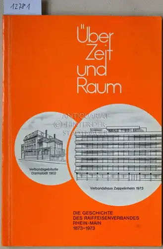 Maxeiner, Rudolf: Über Zeit und Raum. Die Geschichte des Raiffeisenverbandes Rhein-Main, 1873-1973. 