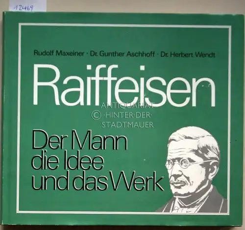 Maxeiner, Rudolf, Gunther Aschhoff und Herbert Wendt: Raiffeisen. Der Mann, die Idee und das Werk. (Hrsg.: Dt. Raiffeisenverb. e.V., Bonn). 