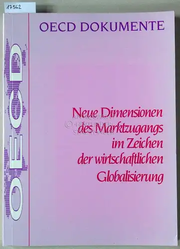 Neue Dimensionen des Marktzugangs im Zeichen der wirtschaftlichen Globalisierung. [= OECD Dokumente]. 