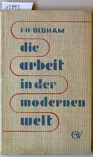 Oldham, Josef Houldsworth: Die Arbeit in der modernen Welt. 