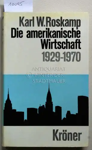 Roskamp, Karl W: Die amerikanische Wirtschaft: 1929 - 1970. Eine Einführung. Systematische Einführung in Nationale Volkswirtschaften hrsg. v. Horst Claus Recktenwald. Erster Band. 