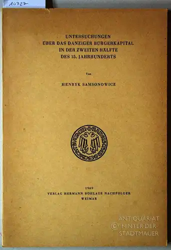 Samsonowicz, Henryk: Untersuchungen über das Danziger Bürgerkapital in der zweiten Hälfte des 15. Jahrhunderts. [= Abhandlungen zur Handels- und Sozialgeschichte, Bd. 8] Übers.: Berthold Puchert. 