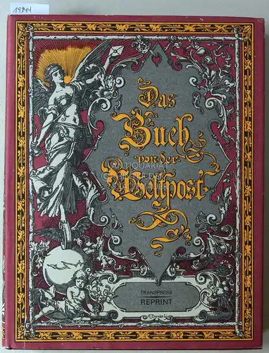 Veredarius, O. [Ferdinand Hennicke]: Das Buch von der Weltpost. Entwicklung und Wirken der Post und Telegraphie im Weltverkehr. (Reprint). 