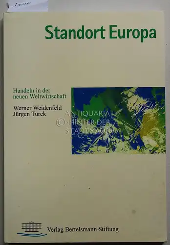 Weidenfeld, Werner und Jürgen Turek: Standort Europa: Handeln in der neuen Weltwirtschaft. 