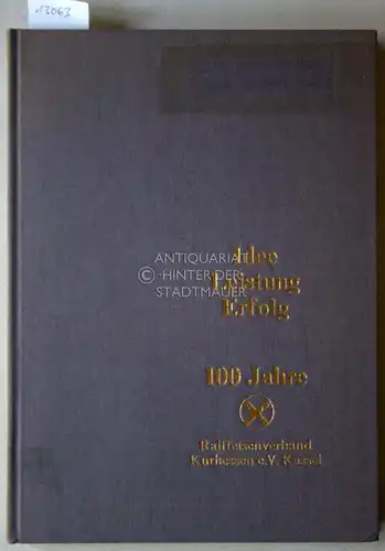 Weishaupt, Jürgen: Idee, Leistung, Erfolg. 100 Jahre Raiffeisenverb. Kurhessen e.V. Kassel. 
