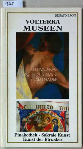Bacci, Renato: Volterra Museen. Pinakothek - Sakrale Kunst - Kunst der Etrusker. 