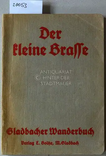 Brasse, Ernst: Der kleine Brasse: Wanderungen durch M. Gladbachs nähere und weitere Umgebung. Hrsg. v. Eifelverein, Ortsgruppe M. Gladbach. 