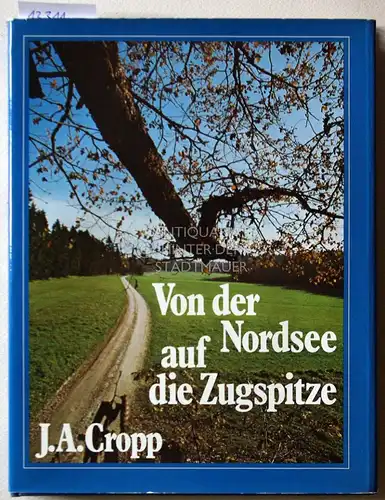 Cropp, J. Albrecht: Von der Nordsee auf die Zugspitze. Eine Wanderung durch Deutschland. 