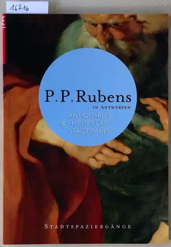 De Rynck, Patrick: P. P. Rubens in Antwerpen. Stadtspaziergänge. 