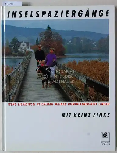 Finke, Heinz: Inselspaziergänge. Werd - Liebesinsel - Reichenau - Mainau - Dominikanerinsel - Lindau. 