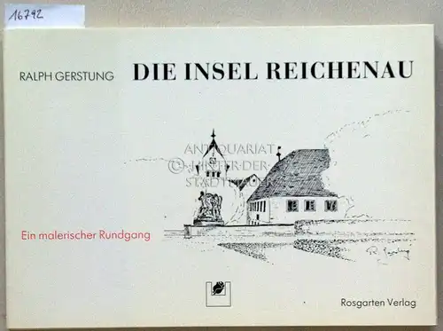 Gerstung, Ralph: Die Insel Reichenau. Ein malerischer Rundgang. 