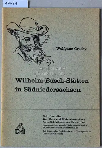 Gresky, Wolfgang: Wilhelm-Busch-Stätten in Südniedersachsen. [= Der Harz und Südniedersachsen, H. 15]. 