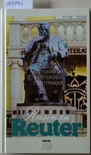 Hückstädt, Arnold: Reisen zu Reuter. Erinnerungsstätten in der DDR. Mit einer Einl. von Hans Joachim Gernentz. 