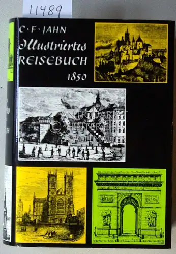 Jahn, C. F: Illustrirtes Reisebuch: Ein Führer durch Deutschland, d. Schweiz, Tyrol, Italien u. nach Paris, London, Brüssel, Amsterdam, Kopenhagen, Stockholm, Warschau. Mit e. Reisekt. von Deutschland u. über 300 Ansichten. 