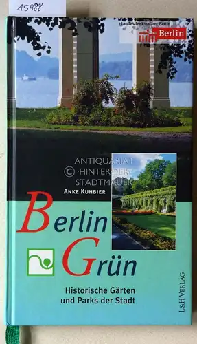 Kuhbier, Anke, Klaus v. Krosigk und Reiner Elwers: Berlin grün: Historische Gärten und Parks der Stadt. Hrsg. vom Landesdenkmalamt Berlin. 