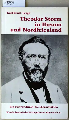 Laage, Karl Ernst: Theodor Storm in Husum und Nordfriesland. Ein Führer durch die Stormstätten. 