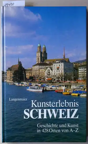 Langenmaier, Arnica-Verena: Kunsterlebnis Schweiz. Geschichte und Kunst in 428 Orten von A-Z. Unter Mitarb. v. Hans-Georg Ungefug. 