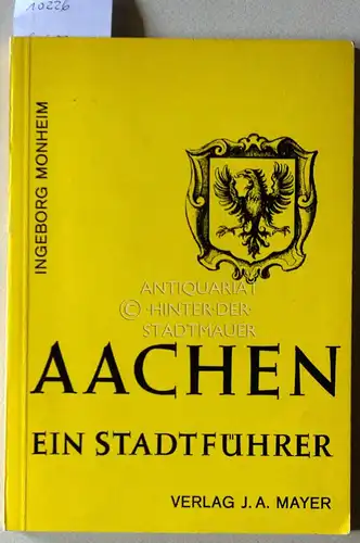 Monheim, Ingeborg: Aachen: ein Stadtführer. von. 