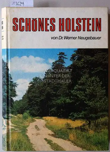 Neugebauer, Werner: Schönes Holstein. Ein Führer durch das Land zwischen Elbe und Fehmarnbelt. 