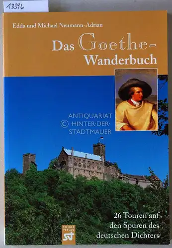 Neumann-Adrian, Edda und Michael Neumann-Adrian: Das Goethe-Wanderbuch. 26 Touren auf den Spuren des deutschen Dichters. 
