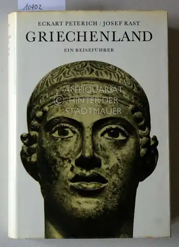 Peterich, Eckart: Griechenland. Ein kleiner Führer. Mit einem Bilderteil von Josef Rast. 