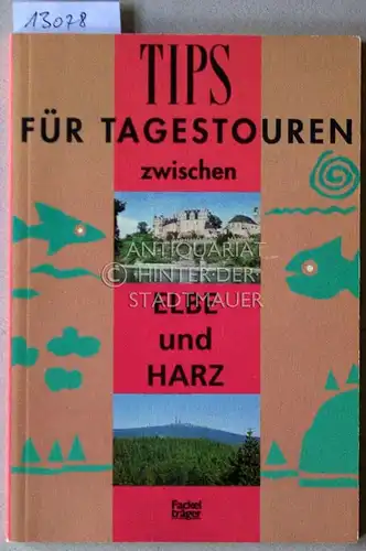 Ricke, Jürgen (Hrsg.) und Dieter (Hrsg.) Sajak: Tips für Tagestouren zwischen Elbe und Harz. [= Tips für Tagestouren, Bd. 2]. 