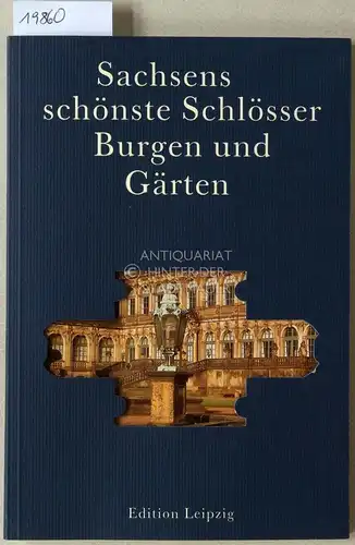 Sachsens schönste Schlösser, Burgen und Gärten. Hrsg. Sächsische Schlösserverwaltung. Text: Reinhard Delau. 
