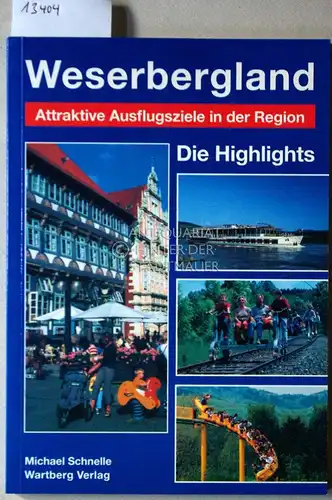 Schnelle, Michael: Weserbergland: Die Highlights. Attraktive Ausflugsziele in der Region. 