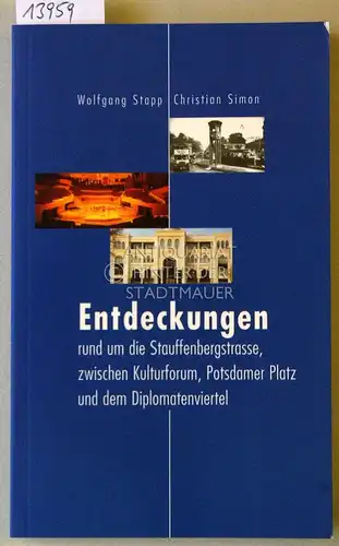 Stapp, Wolfgang und Christian Simon: Entdeckungen rund um die Stauffenberggasse, zwischen Kulturforum, Potsdamer Platz und Diplomatenviertel. 