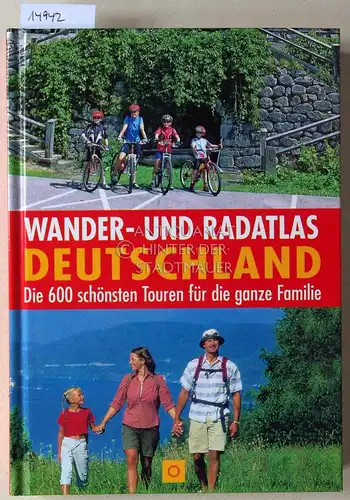 Wander- und Radatlas Deutschland. Die 600 schönsten Touren für die ganze Familie. 