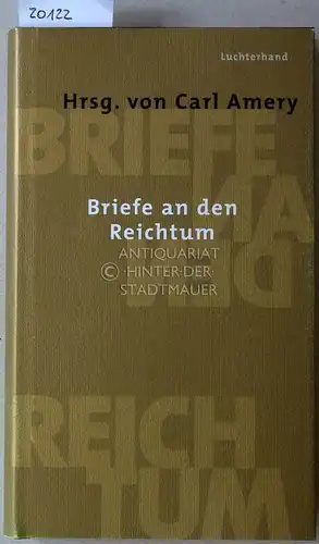 Amery, Carl (Hrsg.): Briefe an den Reichtum. 