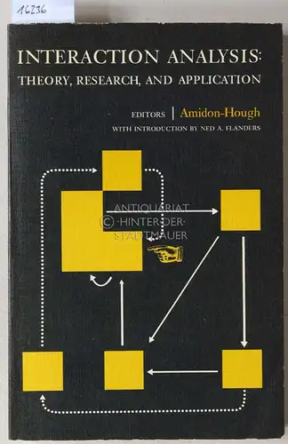 Amidon, Edmund J. (Hrsg.) and John B. (Hrsg.) Hough: Interaction Analysis: Theory, Research, and Application. With an Introduction by Ned A. Flanders. 
