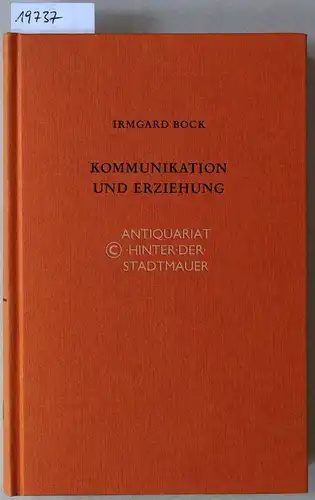 Bock, Irmgard: Kommunikation und Erziehung. Grundzüge ihrer Beziehung. 