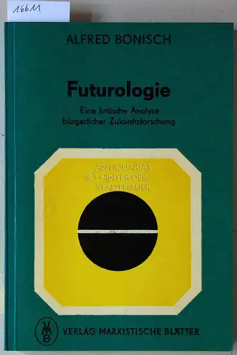Bönisch, Alfred: Futurologie. Eine kritische Analyse bürgerlicher Zukunftsforschung. 