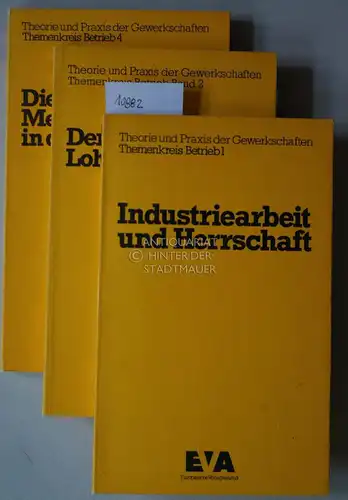 Brock, Adolf, Wolfgang Hindrichs Reinhard Hoffmann u. a: 3 Bde.: Theorie und Praxis der Gewerkschaften, Themenkreis Betrieb Bd. 1, 2, 4. 