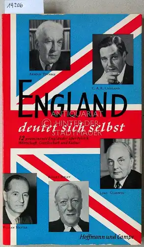 Coulmas, Peter (Hrsg.): England deutet sich selbst. 12 prominente Engländer über Politik, Wirtschaft, Gesellschaft und Kultur. (Arnold Toynbee, Alfred L. Rowse, Sir William Hayter, Geoffrey...