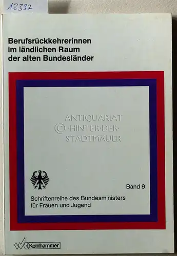 Czech, Dieter, Ines Fahning und Gisela Wollenweber: Berufsrückkehrerinnen im ländlichen Raum der alten Bundesländer. [= Schriftenreihe des Bundesministeriums für Frauen und Jugend, Bd. 9] Agrarsoziale...