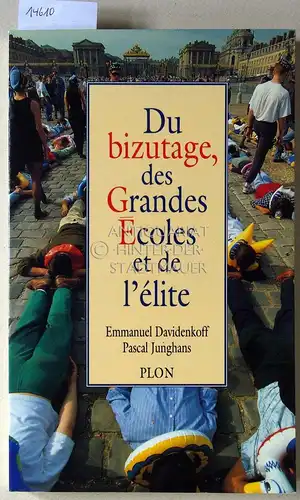 Davidenkoff, Emmanuel und Pascal Junghans: Du bizutage, des Grandes Écoles et de l`élite. 