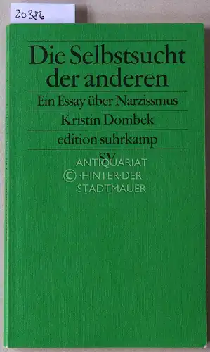 Dombek, Kristin: Die Selbstsucht der anderen. Ein Essay über Narzissmus. [= edition suhrkamp, 2708]. 