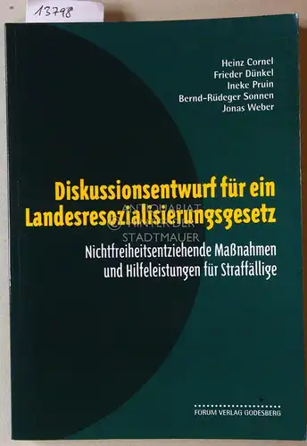 Dünkel, Frieder (Mitwirkender), Frieder Dünkel Ineke Pruin u. a: Diskussionsentwurf für ein Landesresozialisierungsgesetz. Nichtfreiheitsentziehende Maßnahmen und Hilfeleistungen für Straffällige. Heinz Cornel. 